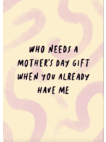 Who needs (Mother's day)