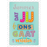Jij gaat ons verlaten