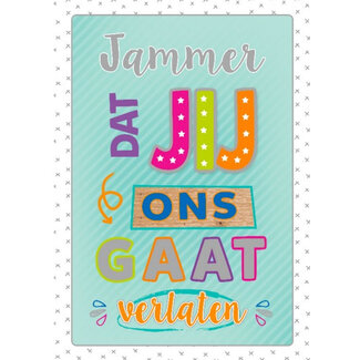 Jij gaat ons verlaten
