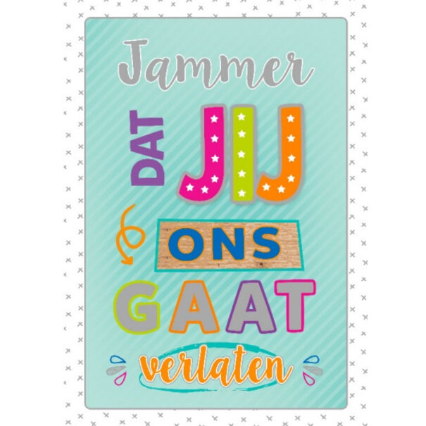 Jij gaat ons verlaten