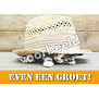 Even een groet!