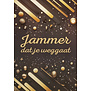 Jammer dat je weggaat