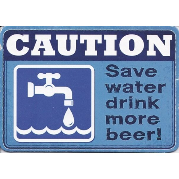Humor ansichtkaart Caution – Save water drink more beer