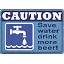 Humor ansichtkaart Caution – Save water drink more beer