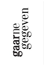 Wenskaart Gaarne gegeven
