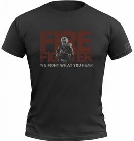 Fire fighter     WE FIGHT WHAT YOU FEAR