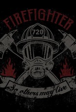 Fire fighter    SO OTHERS MAY LIVE