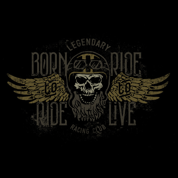 Born to ride   ,   ride to live