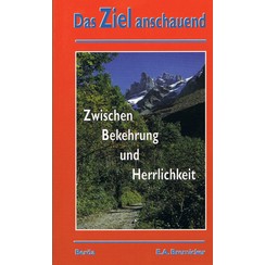 Das Ziel anschauend - Zwischen Bekehrung und Herrlichkeit