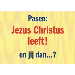 Traktaat: Pasen: Jezus Christus leeft! en jij dan ...?