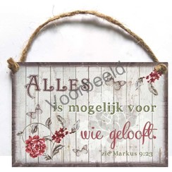 Houten tekstbord A6 met de tekst: Alles is mogelijk voor wie gelooft.