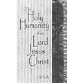 The holy humanity of our Lord Jesus Christ