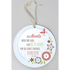 Wooden wall sign, round/houten wandbord, rond met de tekst: Give thanks unto the Lord, for He is ..