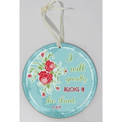 Wooden wall sign, round/houten wandbord, rond met de tekst: I will greatly rejoice in the Lord ..