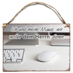 Wandhänger aus Metall/metalen wandbord A7 met de tekst:  Ich und meine Maus, wir willen dem Herrn di