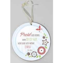 Holtzschild runder Wandhänger/rond wandbord met de tekst: Preist den Herrn, denn Er ist gut, denn