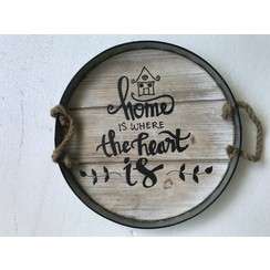 Dienblad rond medium motief 2. Met de tekst: Home is where the heart is. 39,5x39,5x4 cm, ong. 890 gr