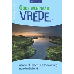 Gods weg naar vrede, naar rust, kracht en toewijding, naar heiligheid