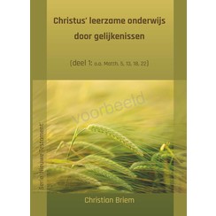 Christus’ leerzame onderwijs door gelijkenissen (deel 1)