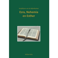 Hoofdlijnen van de Bijbelboeken Ezra, Nehemia en Esther