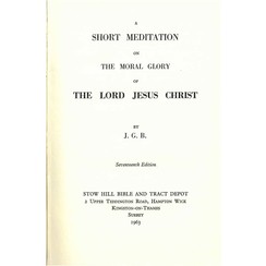 The moral glory of the Lord Jesus Christ.