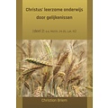 Christus’ leerzame onderwijs door gelijkenissen (deel 2)