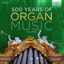 Brilliant Classics 500 YEARS OF ORGAN MUSIC VOL. 2