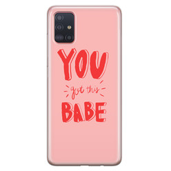 Leuke Telefoonhoesjes Samsung Galaxy A51 siliconen hoesje - You got this babe!