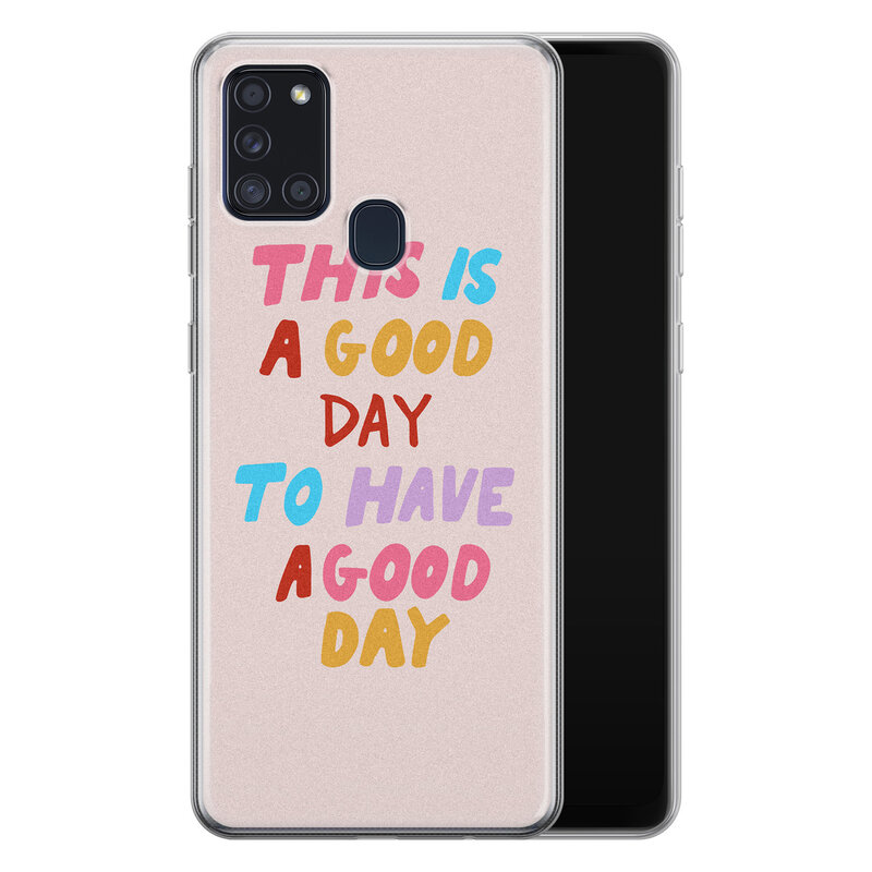 Leuke Telefoonhoesjes Samsung Galaxy A21s siliconen hoesje - This is a good day