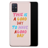 Leuke Telefoonhoesjes Samsung Galaxy A71 siliconen hoesje - This is a good day