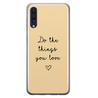 Leuke Telefoonhoesjes Samsung Galaxy A50/A30s siliconen hoesje - Do the things you love