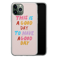 Leuke Telefoonhoesjes iPhone 11 Pro siliconen hoesje - This is a good day