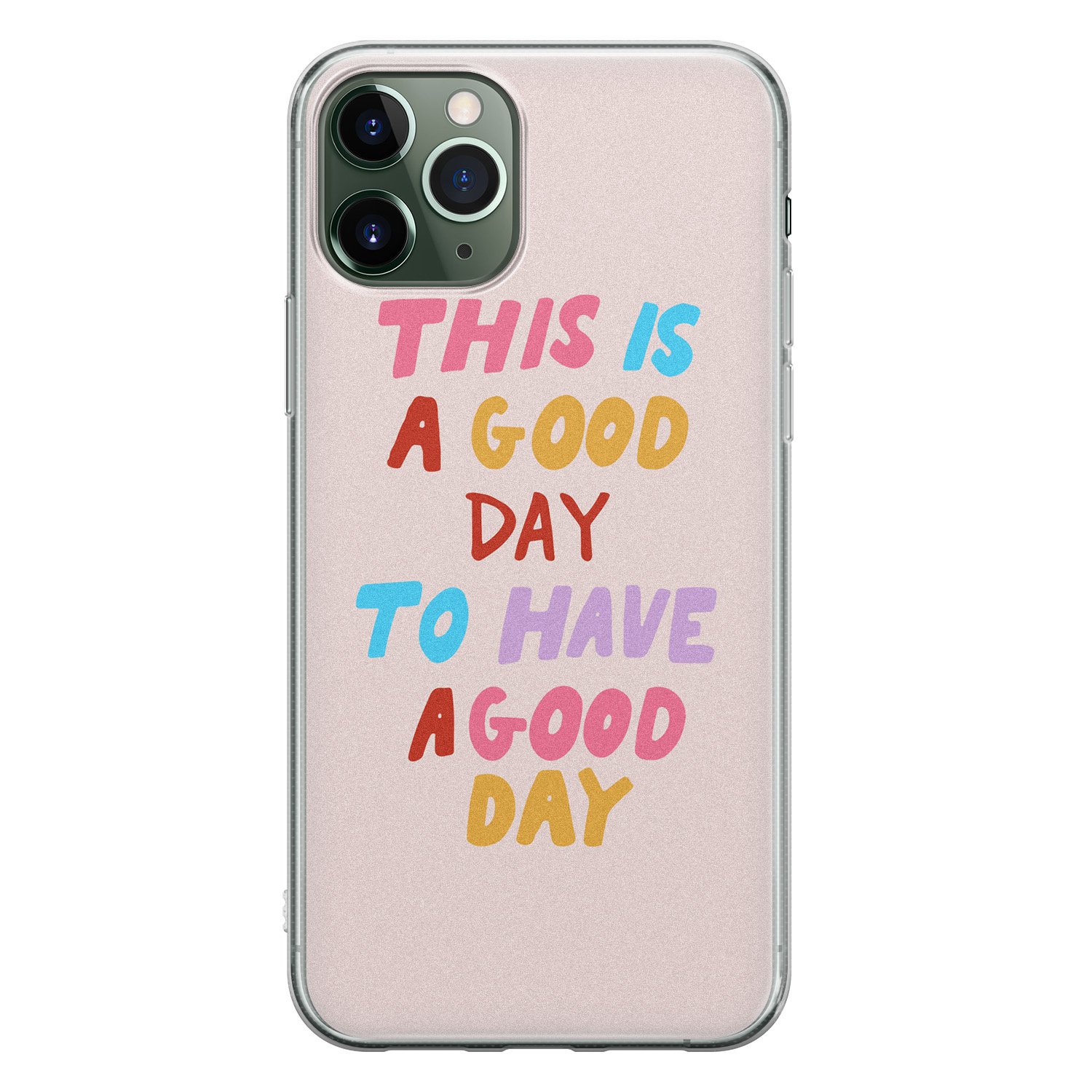 Leuke Telefoonhoesjes iPhone 11 Pro Max siliconen hoesje - This is a good day