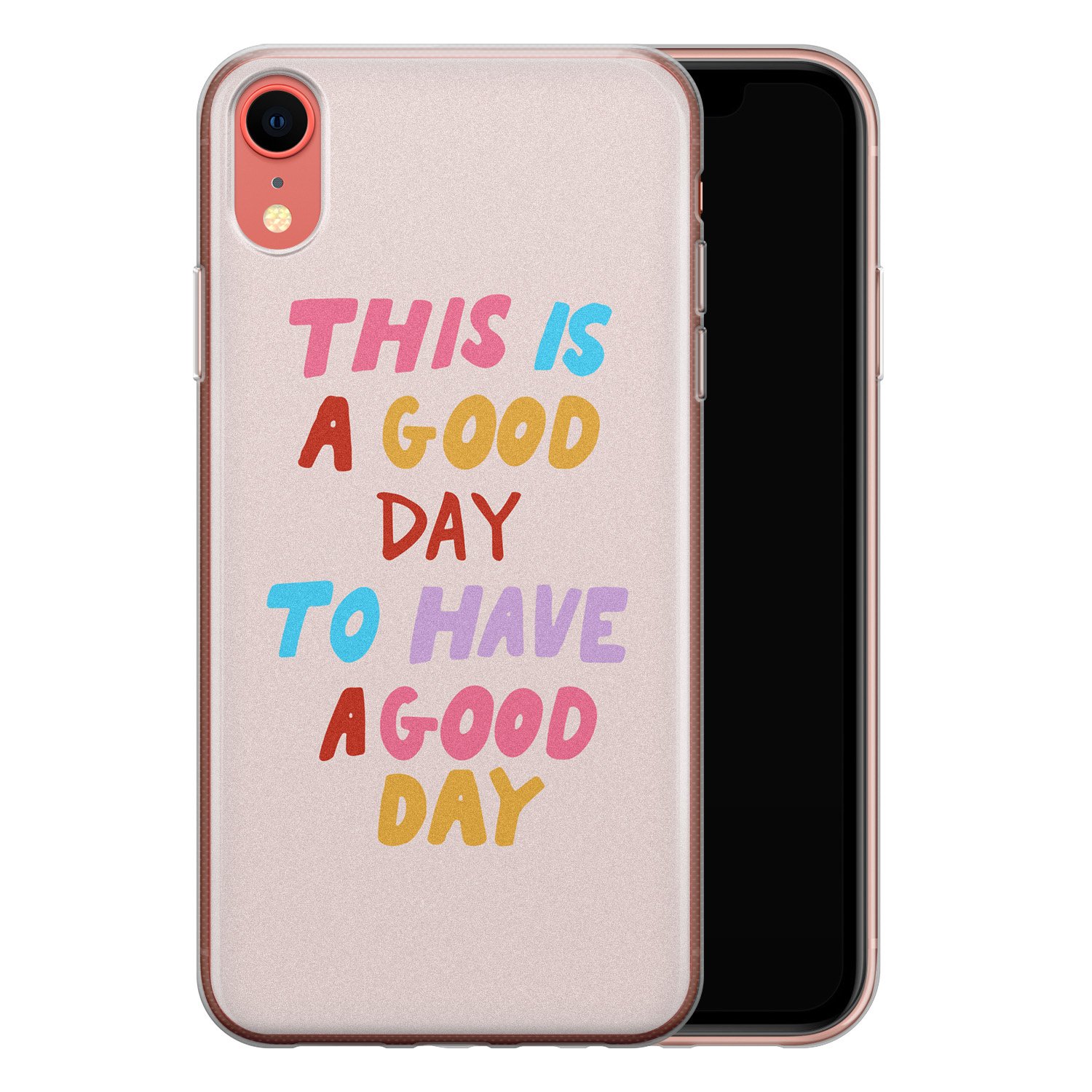 Leuke Telefoonhoesjes iPhone XR siliconen hoesje - This is a good day