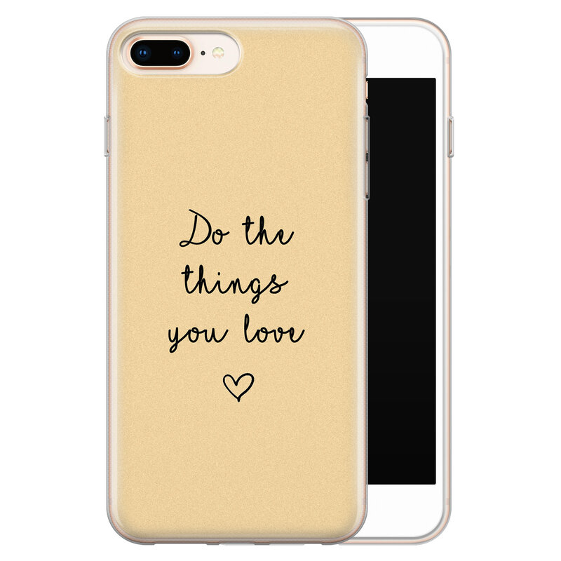 Leuke Telefoonhoesjes iPhone 8 Plus/7 Plus siliconen hoesje - Do the things you love