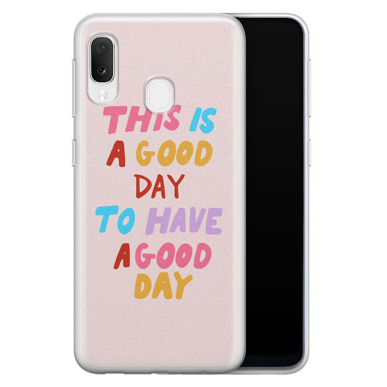 Leuke Telefoonhoesjes Samsung Galaxy A20e siliconen hoesje - This is a good day