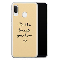 Leuke Telefoonhoesjes Samsung Galaxy A20e siliconen hoesje - Do the things you love