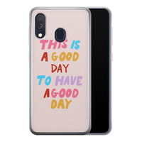 Leuke Telefoonhoesjes Samsung Galaxy A40 siliconen hoesje - This is a good day