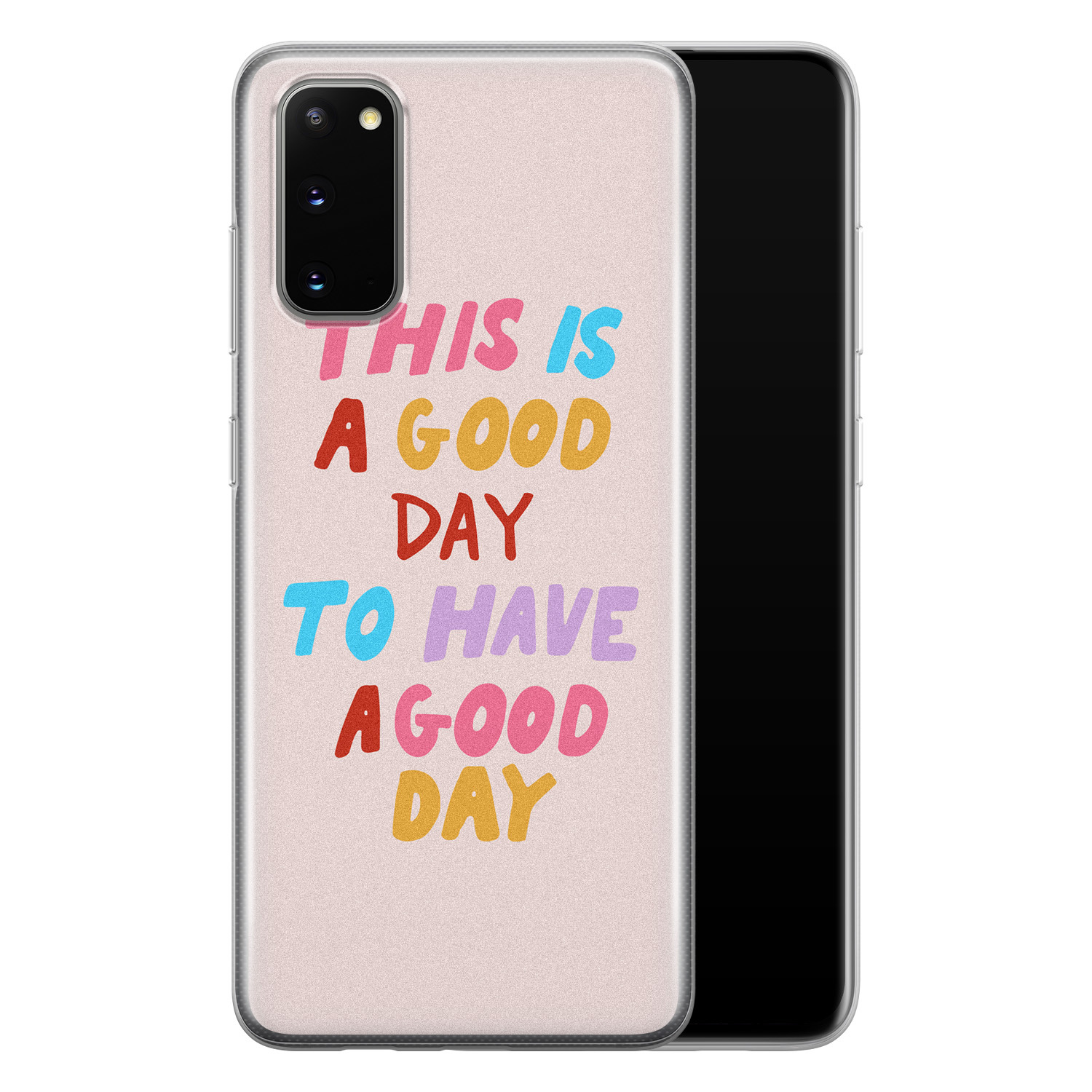 Leuke Telefoonhoesjes Samsung Galaxy S20 siliconen hoesje - This is a good day