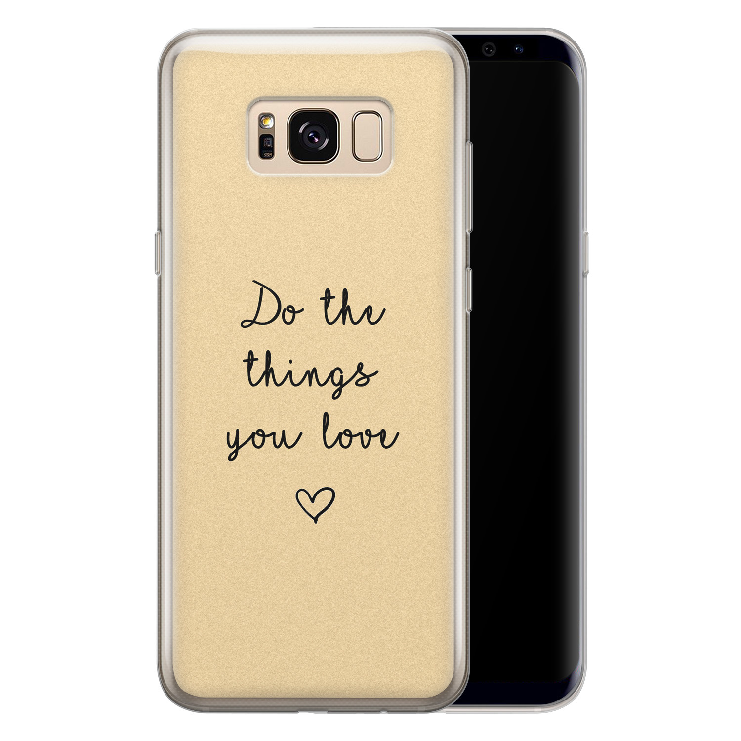 Leuke Telefoonhoesjes Samsung Galaxy S8 siliconen hoesje - Do the things you love