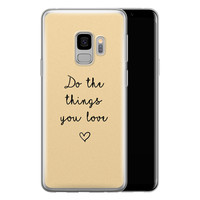 Leuke Telefoonhoesjes Samsung Galaxy S9 siliconen hoesje - Do the things you love