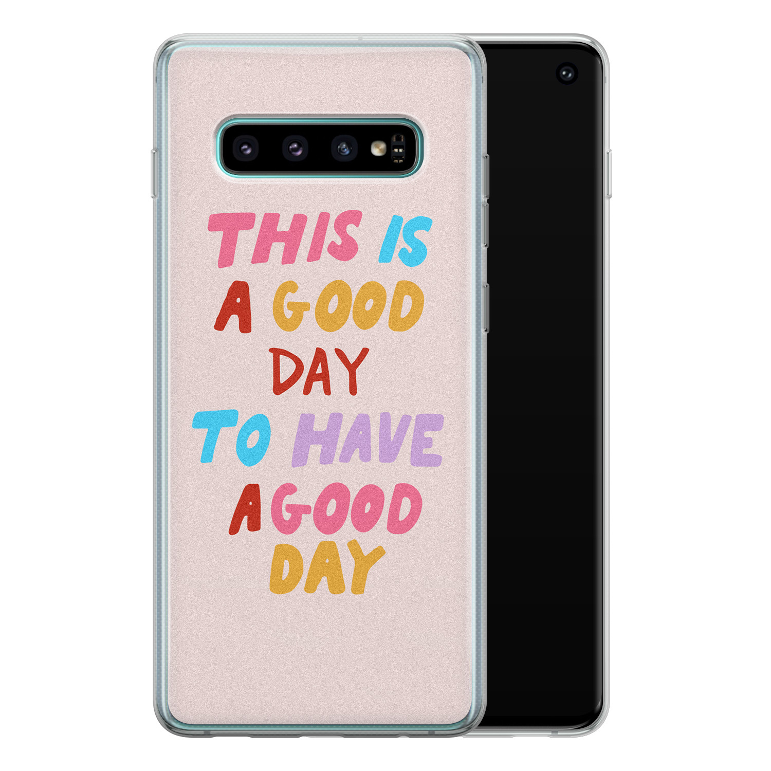 Leuke Telefoonhoesjes Samsung Galaxy S10 siliconen hoesje - This is a good day