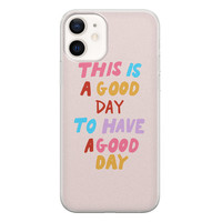 Leuke Telefoonhoesjes iPhone 12 siliconen hoesje - This is a good day