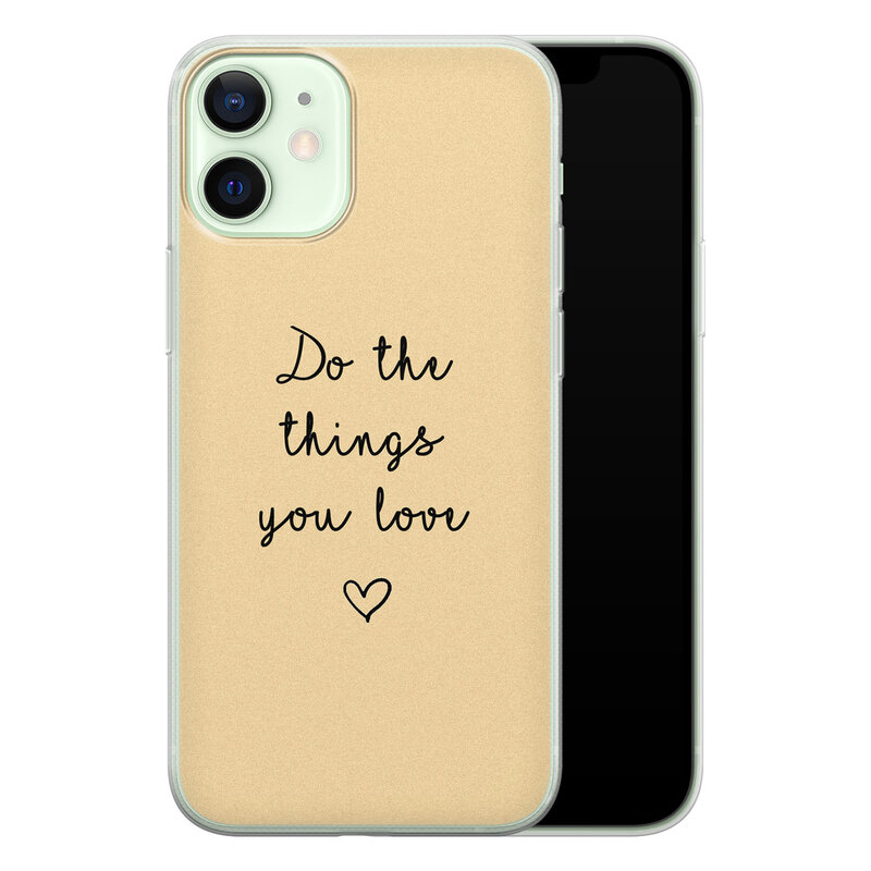 Leuke Telefoonhoesjes iPhone 12 mini siliconen hoesje - Do the things you love