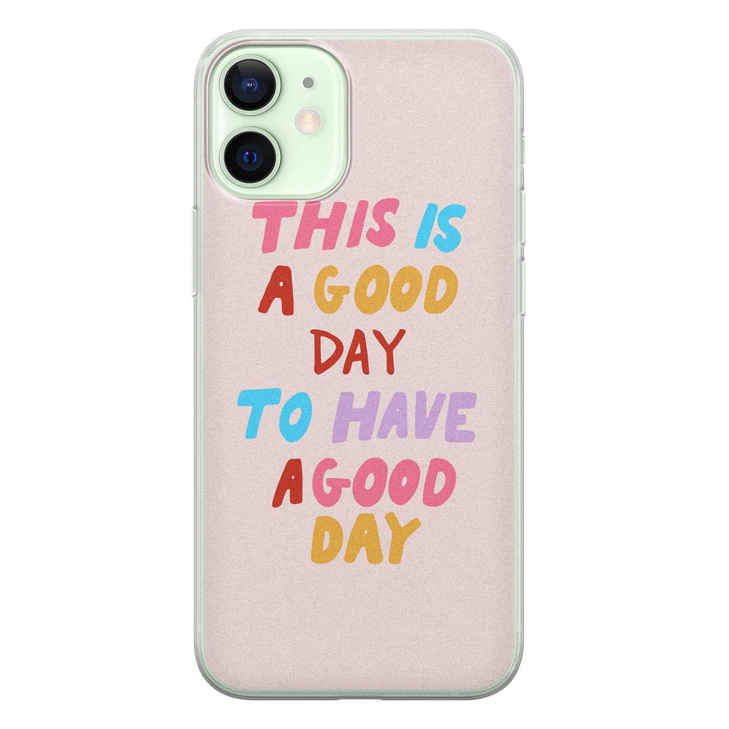 Leuke Telefoonhoesjes iPhone 12 mini siliconen hoesje - This is a good day