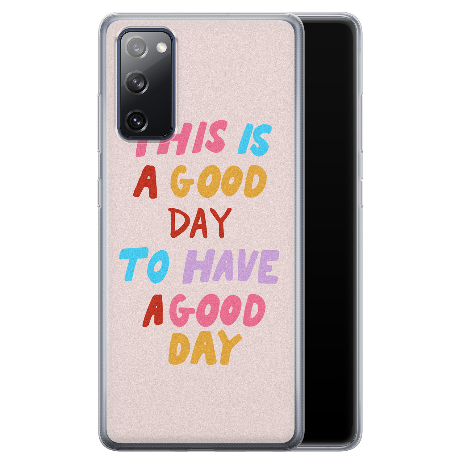 Leuke Telefoonhoesjes Samsung Galaxy S20 FE siliconen hoesje - This is a good day