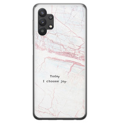 Leuke Telefoonhoesjes Samsung Galaxy A32 5G siliconen hoesje - Today I choose joy