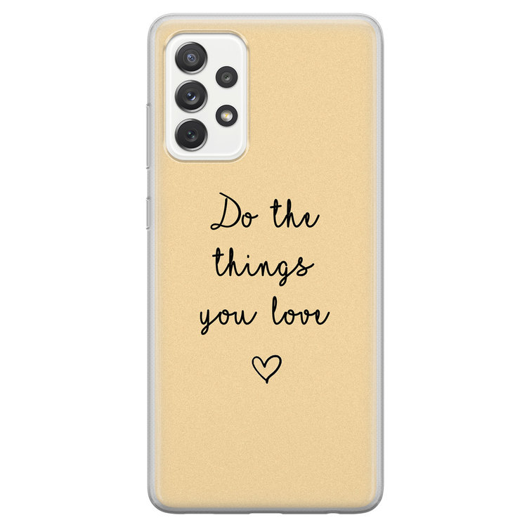 Leuke Telefoonhoesjes Samsung Galaxy A52 siliconen hoesje - Do the things you love