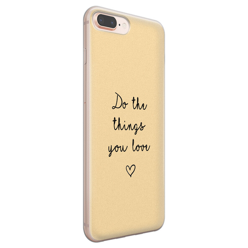 Leuke Telefoonhoesjes iPhone 8 Plus/7 Plus siliconen hoesje - Do the things you love