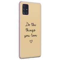 Leuke Telefoonhoesjes Samsung Galaxy A71 siliconen hoesje - Do the things you love
